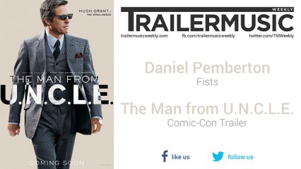 The Man from U.N.C.L.E. - Comic-Con Trailer Music #6 (Daniel Pemberton - Fists)