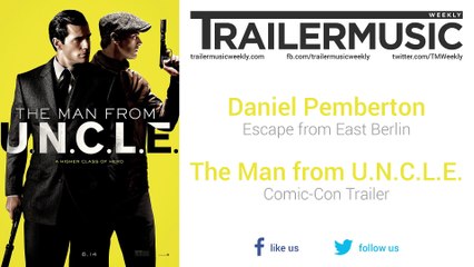 The Man from U.N.C.L.E. - Comic-Con Trailer Music #1 (Daniel Pemberton - Escape from East Berlin)
