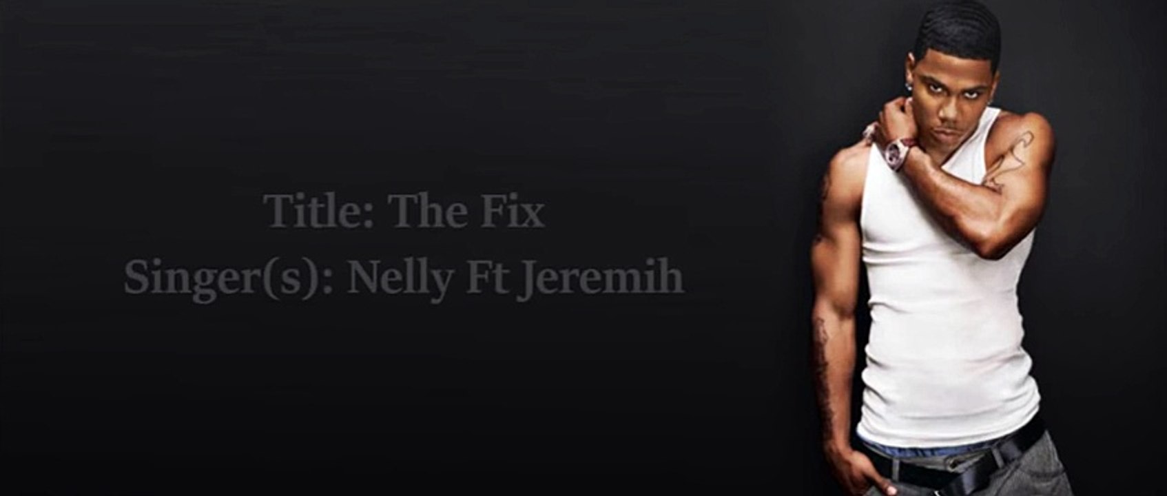 Nelly Ft. Jeremih The Fix With Lyrics Vidéo Dailymotion