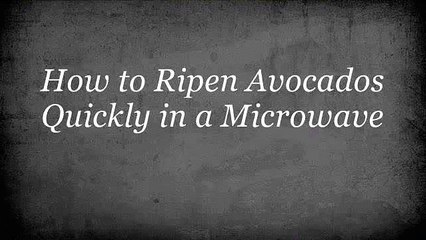 How-To Ripen Avocados Quickly In A Microwave