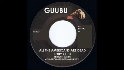 All The Americans Are Dead - Toby Keith
