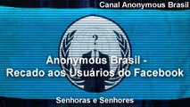 Anonymous Brasil - Recado aos Usuários do Facebook.