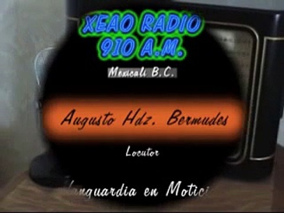 Augusto Hernández Bermúdez (Radiorama 910 A.M. Mexicali B.C.