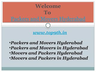 Packers and Movers Hyderabad @ http://www.top9th.in/packers-and-movers-hyderabad/