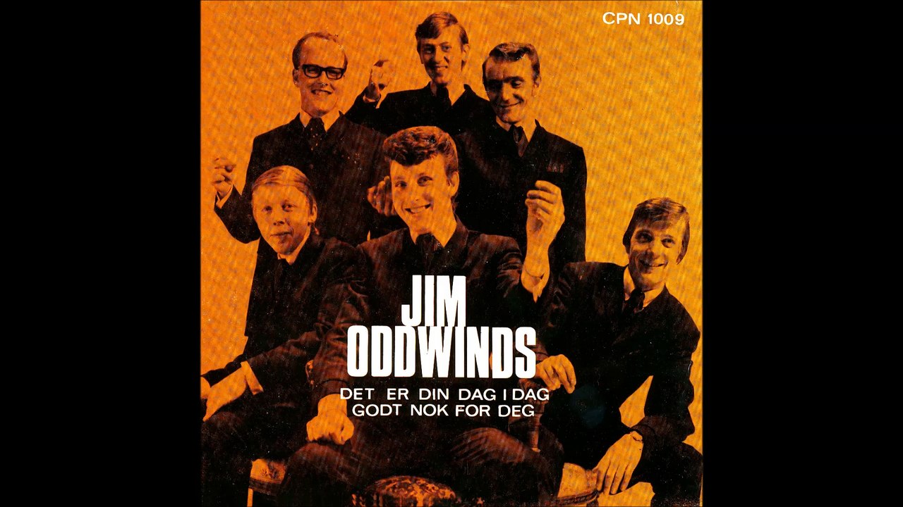 Jim Oddwinds: Det er din dag i dag/Godt nok for deg.