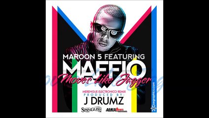 Maroon 5 feat. Maffio - Moves Like Jagger + Tentandome (Merengue Electronico Remix)