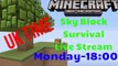 Minecraft xbox one Sky Block Live Stream Details in the description.
