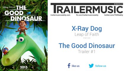 The Good Dinosaur - Trailer #1 Music #1 (X-Ray Dog - Leap of Faith)