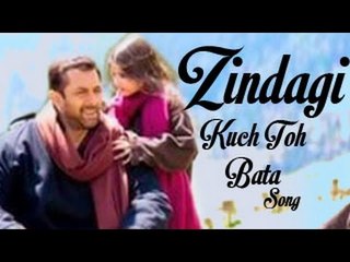 Bajrangi Bhaijaan Zindagi Kuch Toh Bata Full Video song releases | Salman Khan