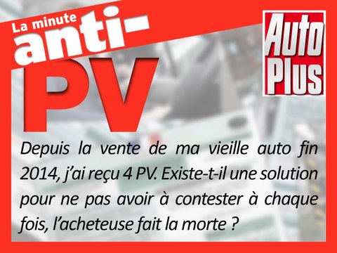 Voiture vendue, comment ne pas payer de PV indus ?
