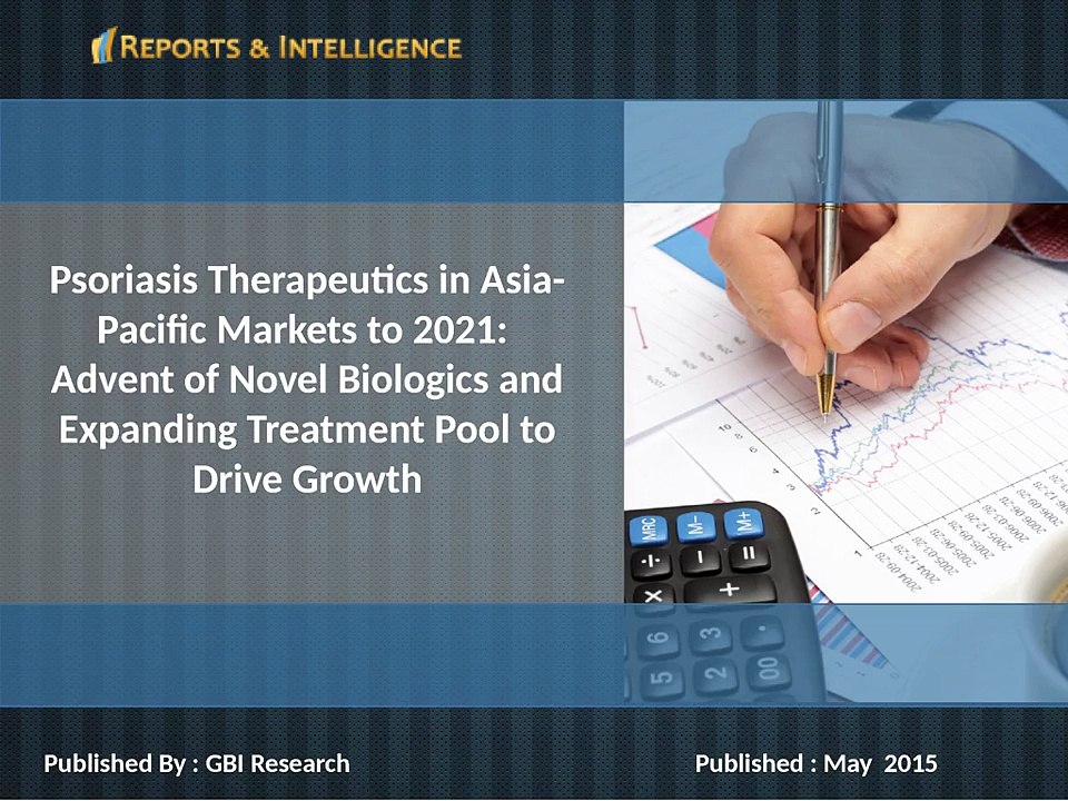 Psoriasis Therapeutics in Asia-Pacific Markets to 2021 Advent of Novel Biologics and Expanding Treatment Pool to Drive G