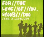 For The Love of You, Scooby Doo | Scooby Doo | jtbs. x Lis4Ludy | Sampled Beat | Throwback