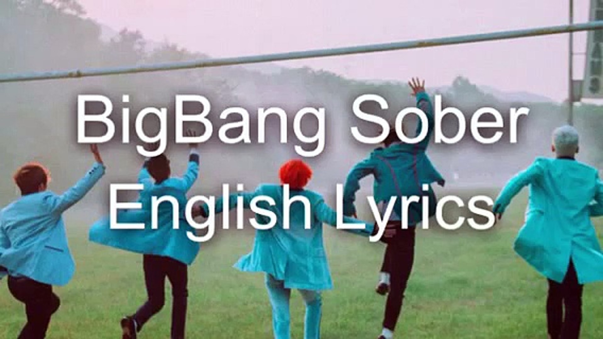 Bigbang Sober English Lyrics Video Dailymotion