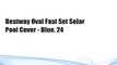 Bestway Oval Fast Set Solar Pool Cover - Blue, 24