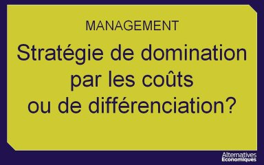 Term Mana chap 7 Stratégie de domination par les coûts ou de différenciation? extrait