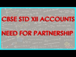 Need for partnership | Class XII Accounts CBSE