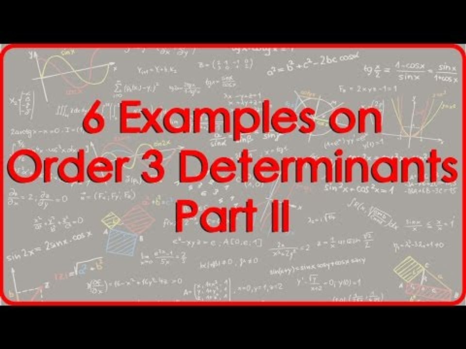 6 Examples on Order 3 Determinants   Part II
