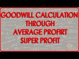 Goodwill calculation through Capitalisation of Average Profit  Super Profit