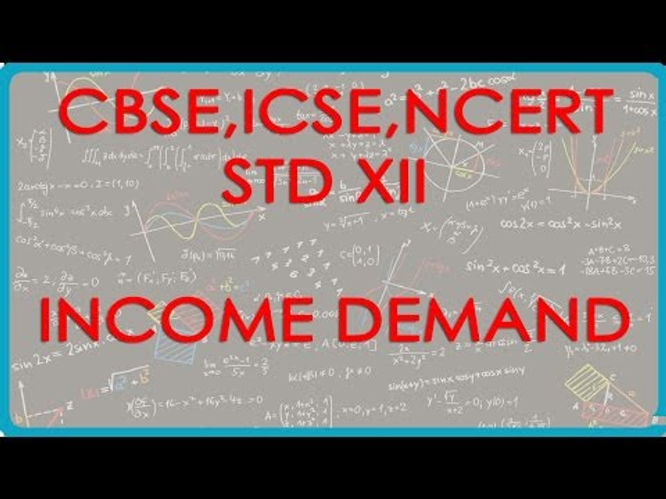 Demand   - Income Demand - Economics for Class XII - CBSE, ICSE, NCERT