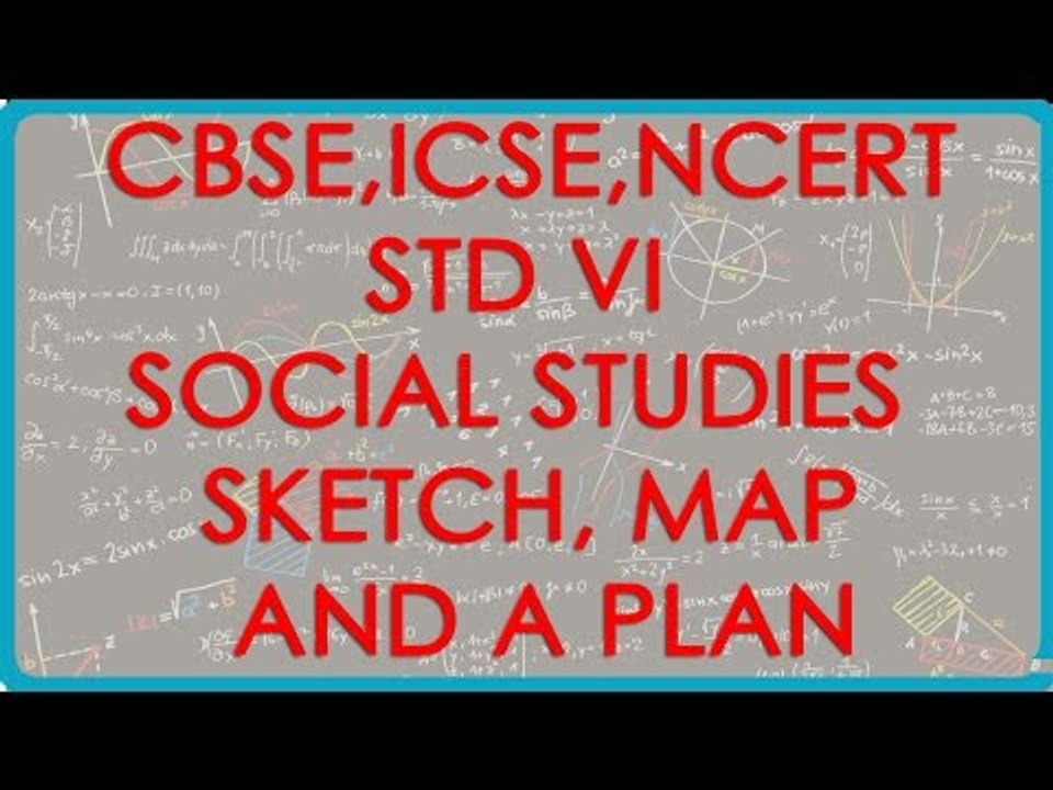 Class VI | Social Studies | Sketch Map and a Plan | CBSE, ICSE, NCERT