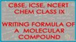 Problem on Writing Formula of a Molecular Compound - Chemistry Class IX CBSE, ICSE, NCERT