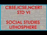 Class VI | Social Studies | Lithosphere | CBSE, ICSE, NCERT