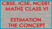 Estimation   The Concept - CBSE ICSE NCERT Maths Class VI