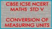 Conversion of Measuring Units   Length, Weight and Volume Based  - CBSE ICSE NCERT Maths Class VI