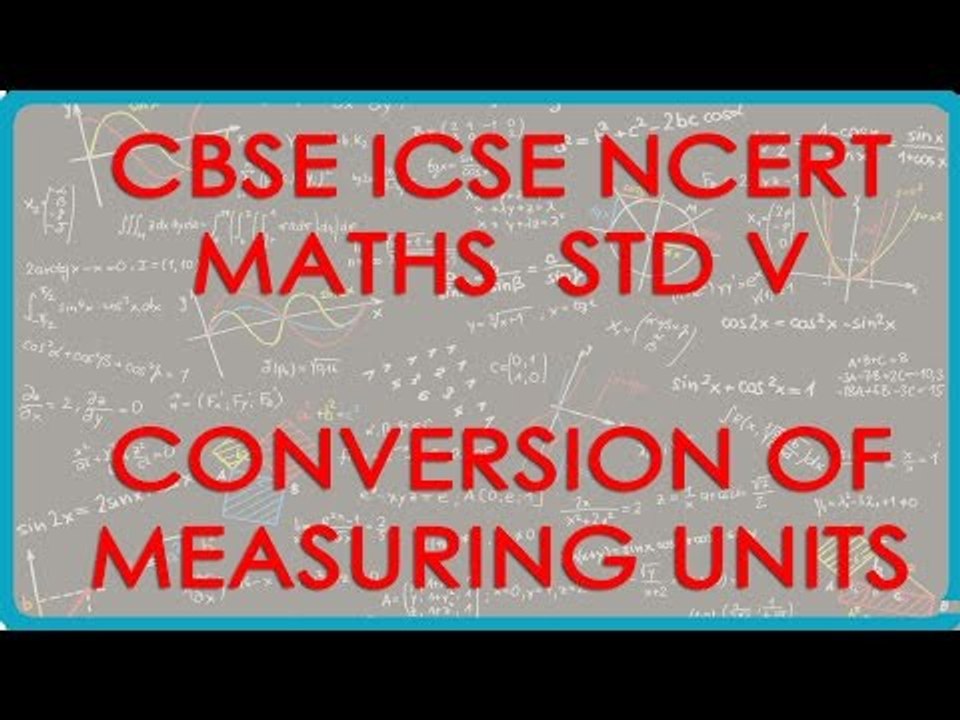 Conversion of Measuring Units   Length, Weight and Volume Based  - CBSE ICSE NCERT Maths Class VI