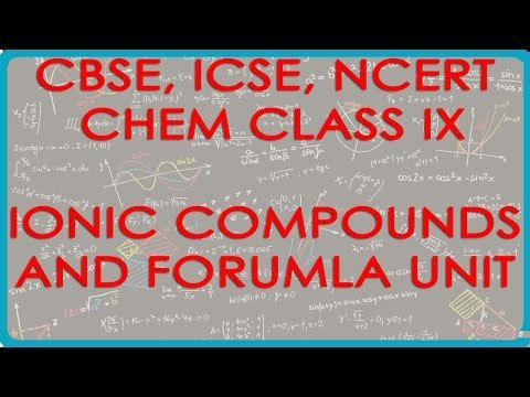 Ionic Compounds and Forumla unit of such Compounds - Chemistry Class IX CBSE, ICSE, NCERT