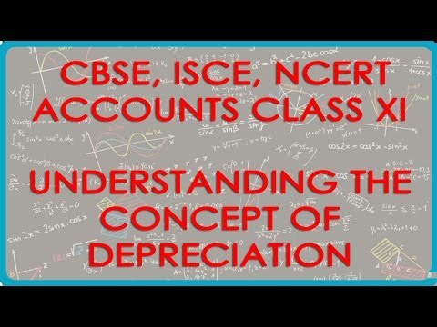 Understanding the concept of Depreciation - Accounts Class XI - CBSE, ISCE, NCERT