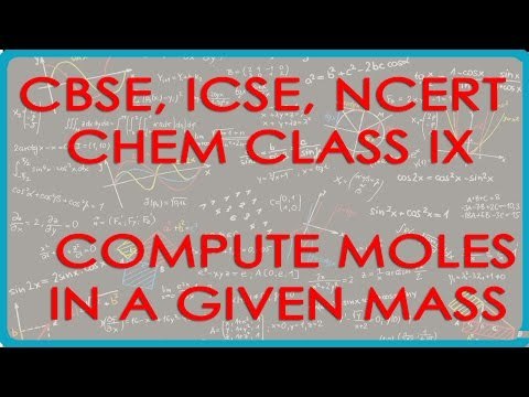 Compute Moles in given Mass when Atomic Mass given - Chemistry Class IX CBSE, ISCE, NCERT
