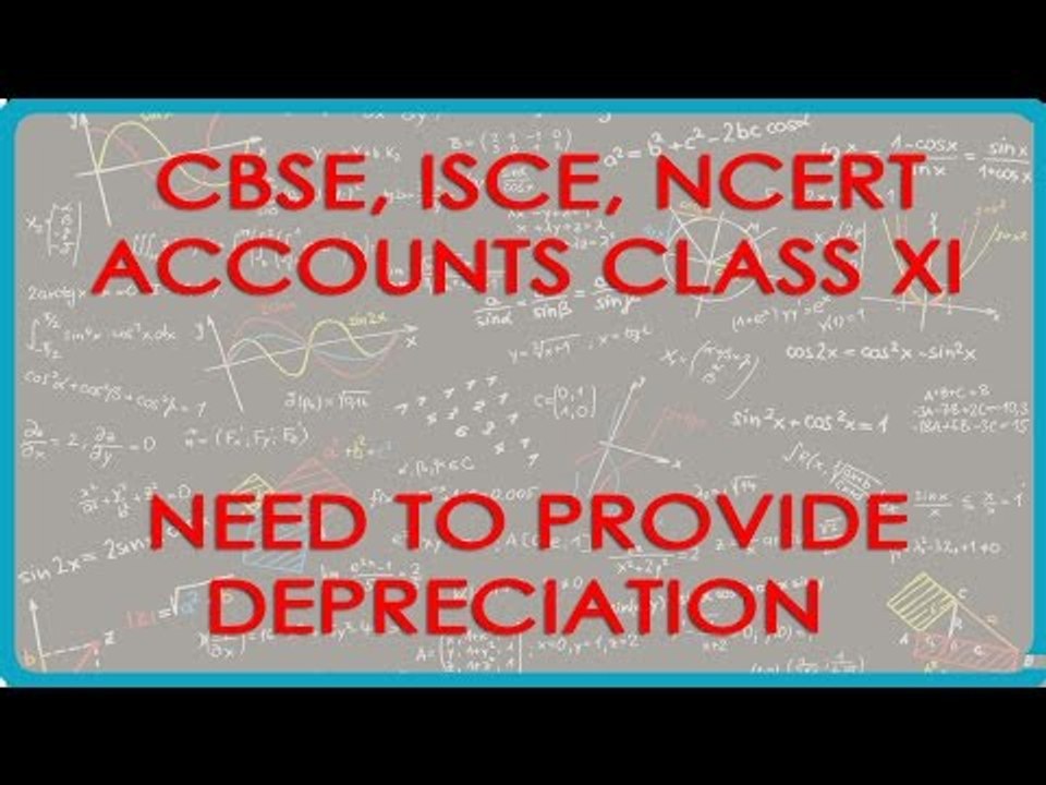 Need to provide Depreciation- Accounts Class XI - CBSE, ISCE, NCERT