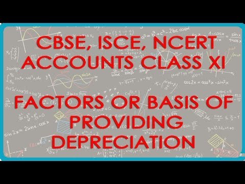 Factors or Basis of Providing Depreciation - - Accounts Class XI - CBSE, ISCE, NCERT