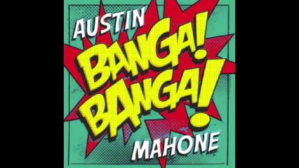Banga! Banga! - Austin Mahone (lyrics)
