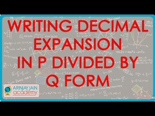 10 Writing decimal expansion in p divided by q form