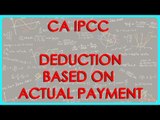 CA IPCC PGBP 92    Problem 7   Deduction Based on Actual Payment