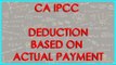CA IPCC PGBP 92    Problem 7   Deduction Based on Actual Payment