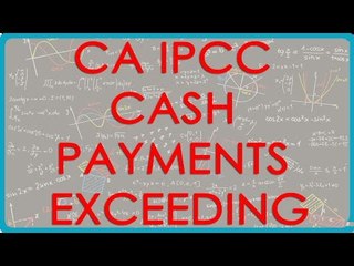 CA IPCC PGBP 60   Cash payments exceeding 20,000    Sec  40A 3