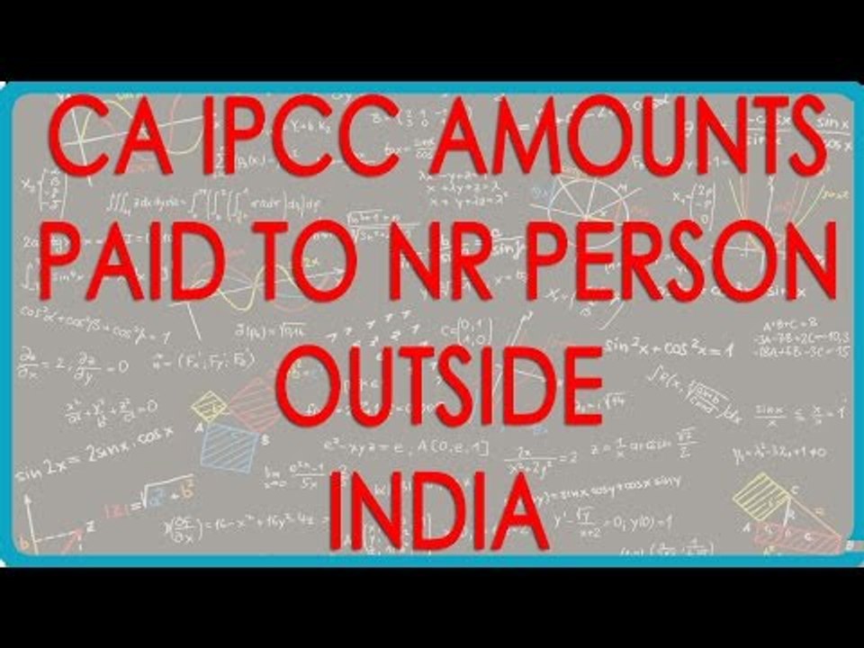 CA IPCC PGBP 60   Amounts Paid to NR person outside India   Sec  40ai   Interest Royalty etc