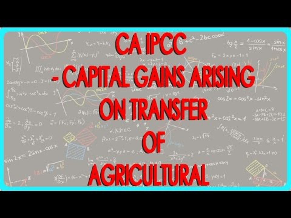 CA IPCC - Exemption from capital gains arising on transfer of Agricultural Land