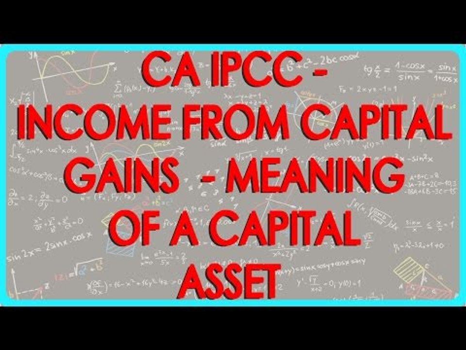 CA IPCC - Income from Capital Gains 5 -  Meaning of a Capital Asset  as per Section 2(14)