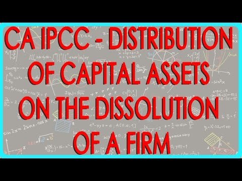 CA IPCC - Distribution of capital assets on the dissolution of a firm Section 454