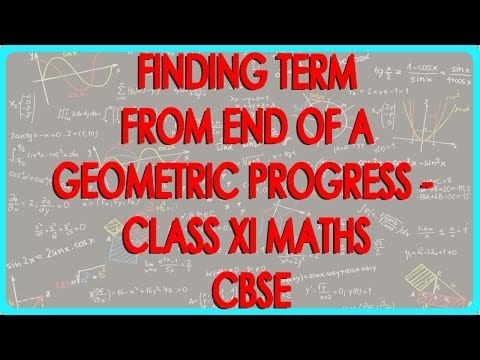 Finding nth term from end of a Geometric Progression- Class XI Maths CBSE
