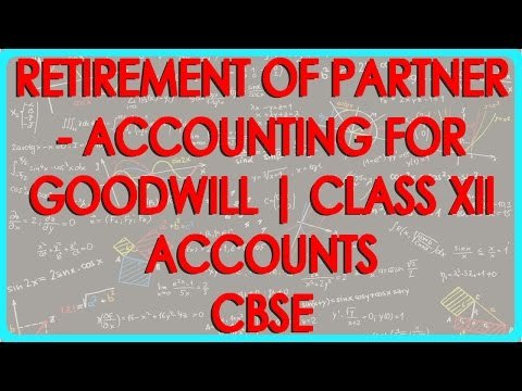 Retirement of Partner - Accounting for Goodwill | Class XII Accounts CBSE