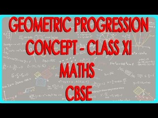 Geometric Progression Concept - Class XI Maths CBSE