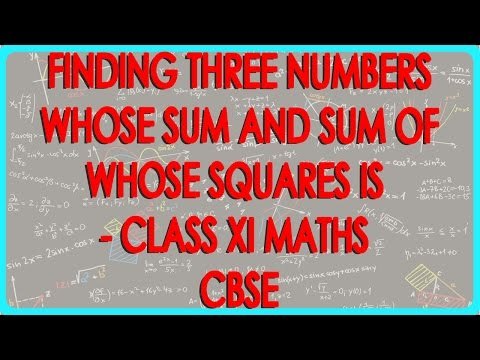 Finding three numbers whose sum and sum of whose squares is given - Class XI Maths CBSE