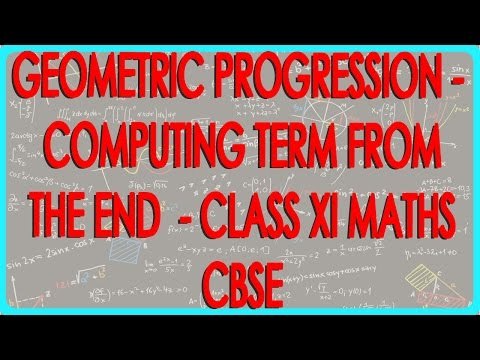 Geometric Progression - Computing term from the End - - Class XI Maths CBSE