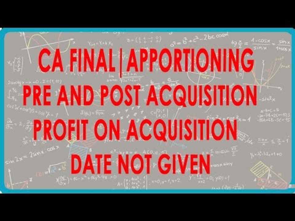 CA Final | Apportioning Pre and Post acquisition - Profit on acquisition date not given.