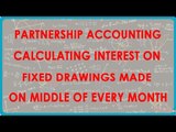 1070. Partnership Accounting - Calculating interest on Fixed Drawings made on middle of every month